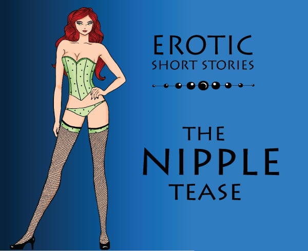 the nipple tease: erotic short stories