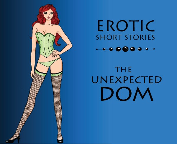 unexpected dom erotic short stories