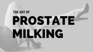 Mr. Racy's art of prostate milking