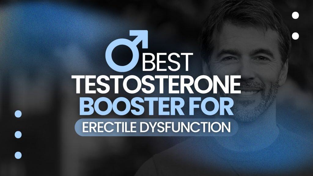 Best Testosterone Booster for Erectile Dysfunction